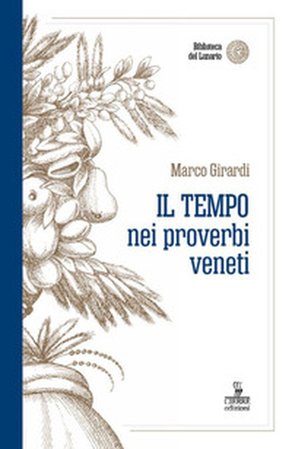 Il tempo nei proverbi veneti - Librerie.coop Il tempo nei proverbi veneti - Librerie.coop