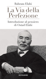La via della perfezione. Introduzione al pensiero di Ostad Elahi - Librerie.coop