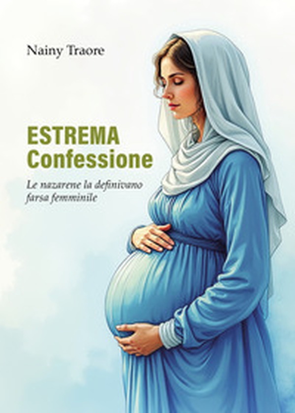 Estrema confessione. Le nazarene la definivano farsa femminile - Librerie.coop Estrema confessione. Le nazarene la definivano farsa femminile - Librerie.coop
