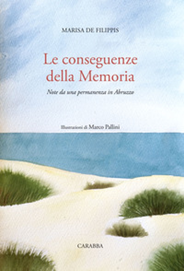 Le conseguenze della memoria. Note da una permanenza in Abruzzo - Librerie.coop Le conseguenze della memoria. Note da una permanenza in Abruzzo - Librerie.coop