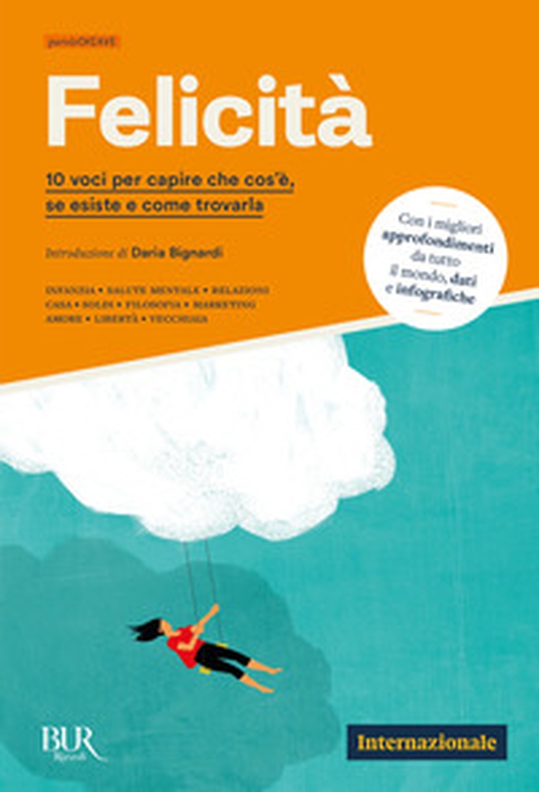 Felicità. 10 voci per capire che cos'è, se esiste e come trovarla - Librerie.coop Felicità. 10 voci per capire che cos'è, se esiste e come trovarla - Librerie.coop