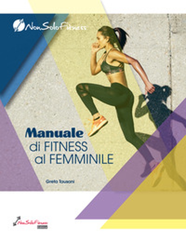 Manuale di fitness al femminile - Librerie.coop Manuale di fitness al femminile - Librerie.coop