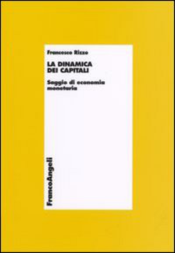 La dinamica dei capitali. Saggio di economia monetaria - Librerie.coop La dinamica dei capitali. Saggio di economia monetaria - Librerie.coop