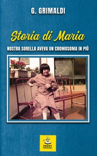Storia di Maria. Nostra sorella aveva un cromosoma in più - Librerie.coop