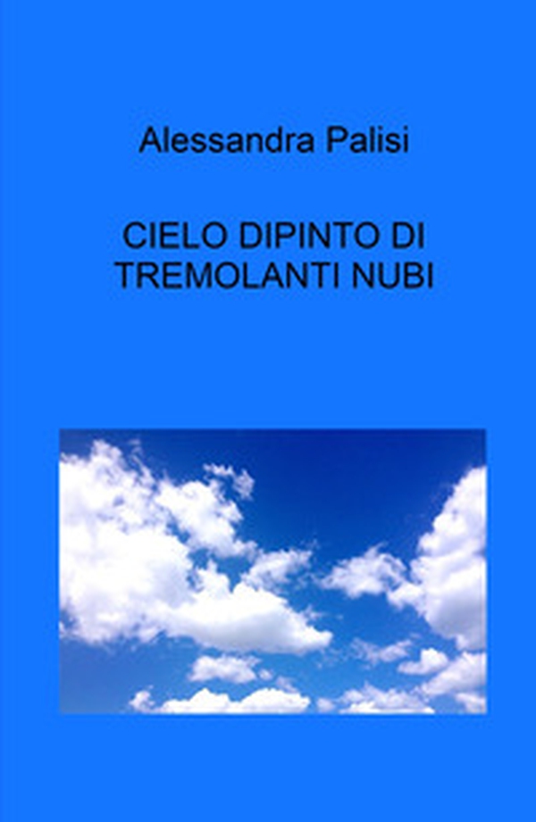 Cielo dipinto di tremolanti nubi - Librerie.coop Cielo dipinto di tremolanti nubi - Librerie.coop