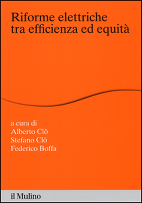 Riforme elettriche tra efficienza ed equità - Librerie.coop Riforme elettriche tra efficienza ed equità - Librerie.coop