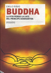 Buddha. La vita verso la luce del principe Siddhartha - Librerie.coop