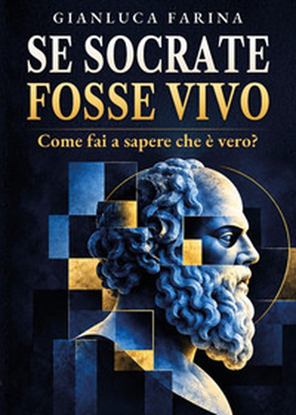 Se Socrate fosse vivo. Come fai a sapere che è vero? - Librerie.coop