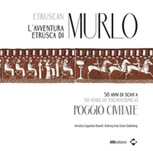 L'avventura etrusca di Murlo. 50 anni di scavi a Poggio Civitate. Ediz. italiana e inglese - Librerie.coop L'avventura etrusca di Murlo. 50 anni di scavi a Poggio Civitate. Ediz. italiana e inglese - Librerie.coop