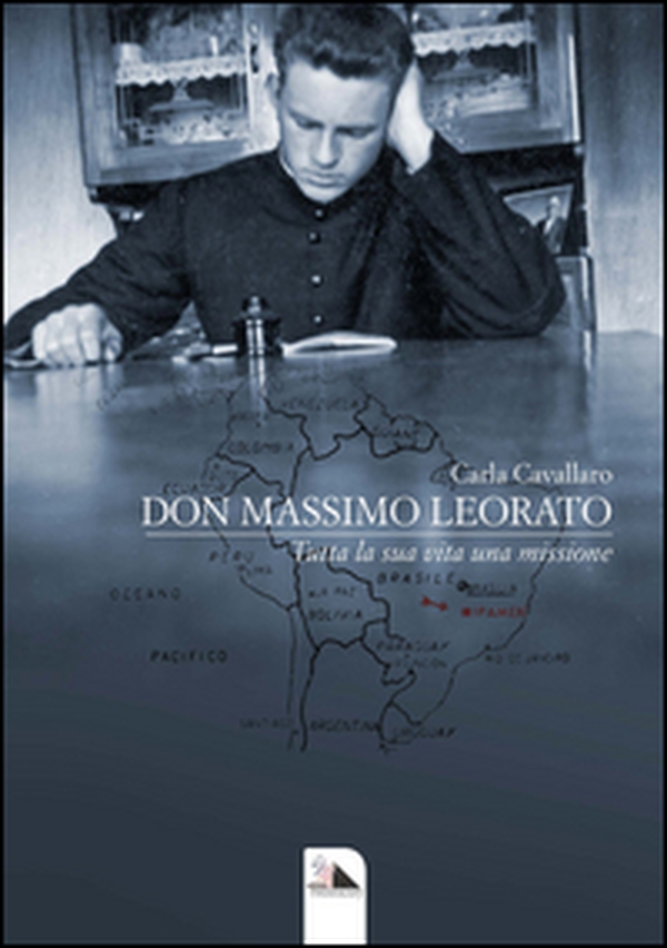 Don Massimo Leorato. Tutta la sua vita una missione - Librerie.coop Don Massimo Leorato. Tutta la sua vita una missione - Librerie.coop