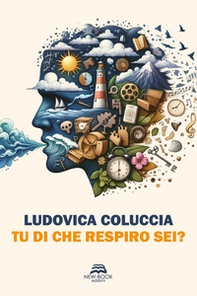 Tu di che respiro sei? - Librerie.coop Tu di che respiro sei? - Librerie.coop