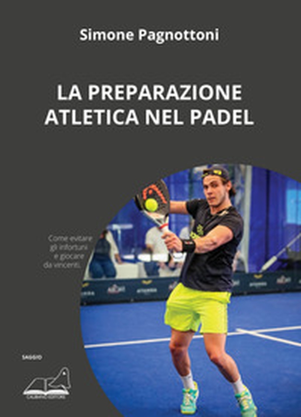 La preparazione atletica nel padel. Come evitare gli infortuni e giocare da vincenti - Librerie.coop La preparazione atletica nel padel. Come evitare gli infortuni e giocare da vincenti - Librerie.coop