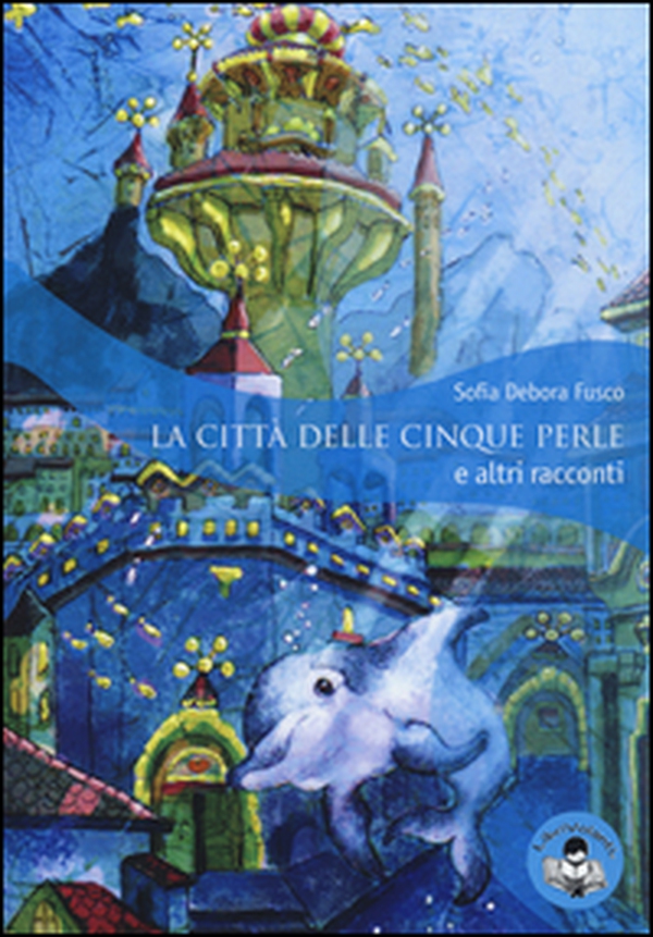 La città delle cinque perle e altri racconti - Librerie.coop La città delle cinque perle e altri racconti - Librerie.coop