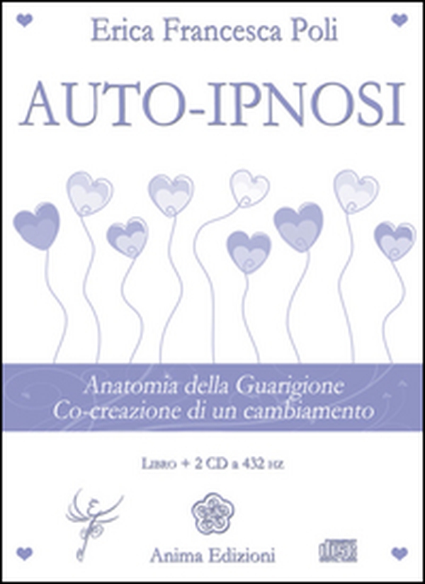Auto-ipnosi. Anatomia della guarigione. Co-creazione di un cambiamento - Librerie.coop