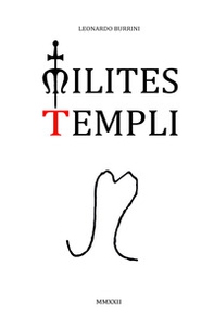Milites templi. Origine, sviluppo, fine. Ritorno dell'ordine del tempio - Librerie.coop