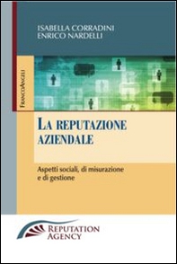 La reputazione aziendale. Aspetti sociali, di misurazione e di gestione - Librerie.coop