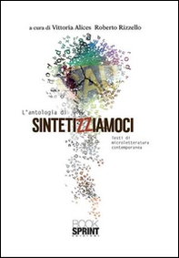 L'antologia di Sintetizziamoci. Testi di microletteratura contemporanea - Librerie.coop