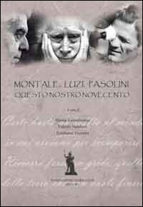 Montale, Luzi, Pasolini. Questo nostro Novecento - Librerie.coop Montale, Luzi, Pasolini. Questo nostro Novecento - Librerie.coop
