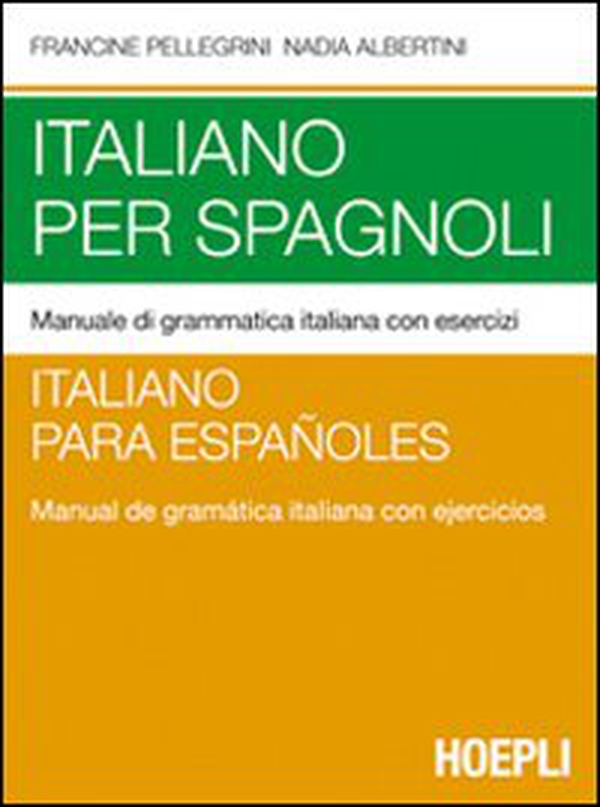 Italiano per spagnoli. Manuale di grammatica italiana con esercizi - Librerie.coop Italiano per spagnoli. Manuale di grammatica italiana con esercizi - Librerie.coop
