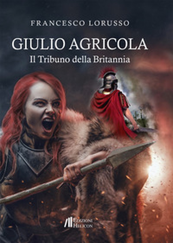 Giulio Agricola. Il tribuno della Britannia - Librerie.coop Giulio Agricola. Il tribuno della Britannia - Librerie.coop