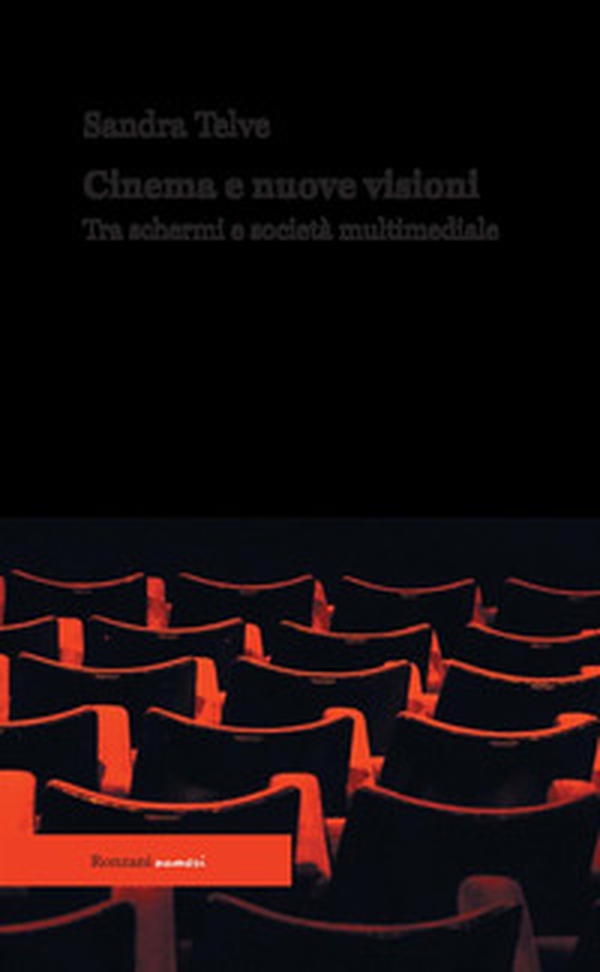 Cinema e nuove visioni. Tra schermi e società multimediale - Librerie.coop Cinema e nuove visioni. Tra schermi e società multimediale - Librerie.coop