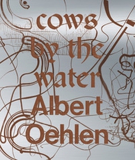 Albert Oehlen. Cows by the water. Catalogo della mostra (Venezia, 8 aprile 2018-a gennaio 2019). Ediz. francese, inglese e italiana - Librerie.coop