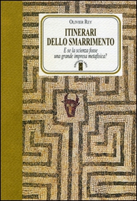 Itinerari dello smarrimento. E se la scienza fosse una grande impresa metafisica? - Librerie.coop Itinerari dello smarrimento. E se la scienza fosse una grande impresa metafisica? - Librerie.coop