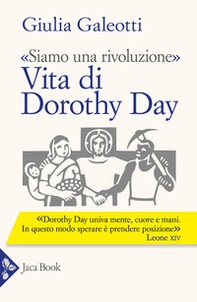 «Siamo una rivoluzione». Vita di Dorothy Day - Librerie.coop