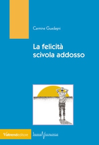 La felicità scivola addosso - Librerie.coop
