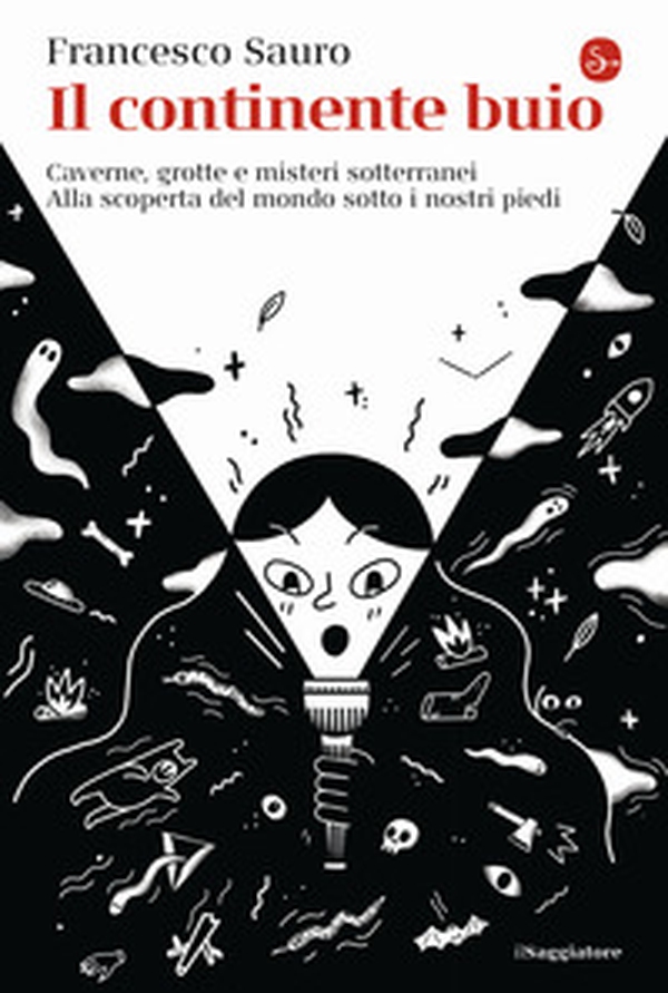 Il continente buio. Caverne, grotte e misteri sotterranei. Alla scoperta del mondo sotto i nostri piedi - Librerie.coop Il continente buio. Caverne, grotte e misteri sotterranei. Alla scoperta del mondo sotto i nostri piedi - Librerie.coop