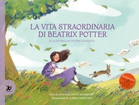 La vita straordinaria di Beatrix Potter. E la storia di Peter Coniglio - Librerie.coop