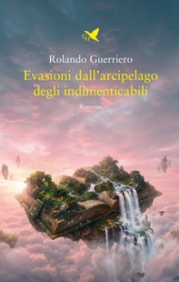 Evasioni dall'arcipelago degli indimenticabili - Librerie.coop