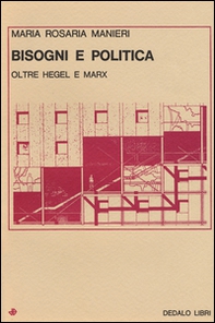 Bisogni e politica. Oltre Hegel e Marx - Librerie.coop