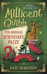 Scuola di etichetta Millicent Quibb per giovani scienziate pazze - Librerie.coop