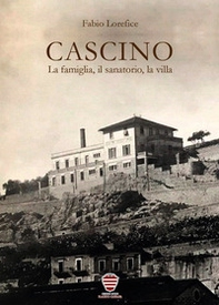 Cascino: la famiglia, il sanatorio, la villa - Librerie.coop Cascino: la famiglia, il sanatorio, la villa - Librerie.coop