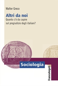 Altri da noi. Quanto c'è da capire sul pregiudizio degli italiani? - Librerie.coop