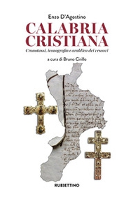 Calabria cristiana. Cronotassi, iconografia e araldica dei vescovi - Librerie.coop