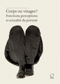 Corps ou visages? Fonctions, perceptions et actualité du portrait - Librerie.coop Corps ou visages? Fonctions, perceptions et actualité du portrait - Librerie.coop