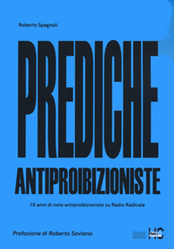 Prediche antiproibizioniste. 10 anni di note antiproibizioniste su Radio Radicale - Librerie.coop Prediche antiproibizioniste. 10 anni di note antiproibizioniste su Radio Radicale - Librerie.coop