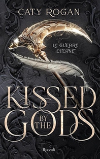 Kissed by the gods. Le guerre eterne - Librerie.coop