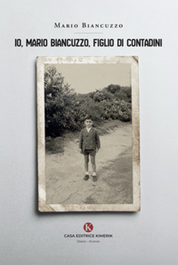 Io, Mario Biancuzzo, figlio di contadini - Librerie.coop