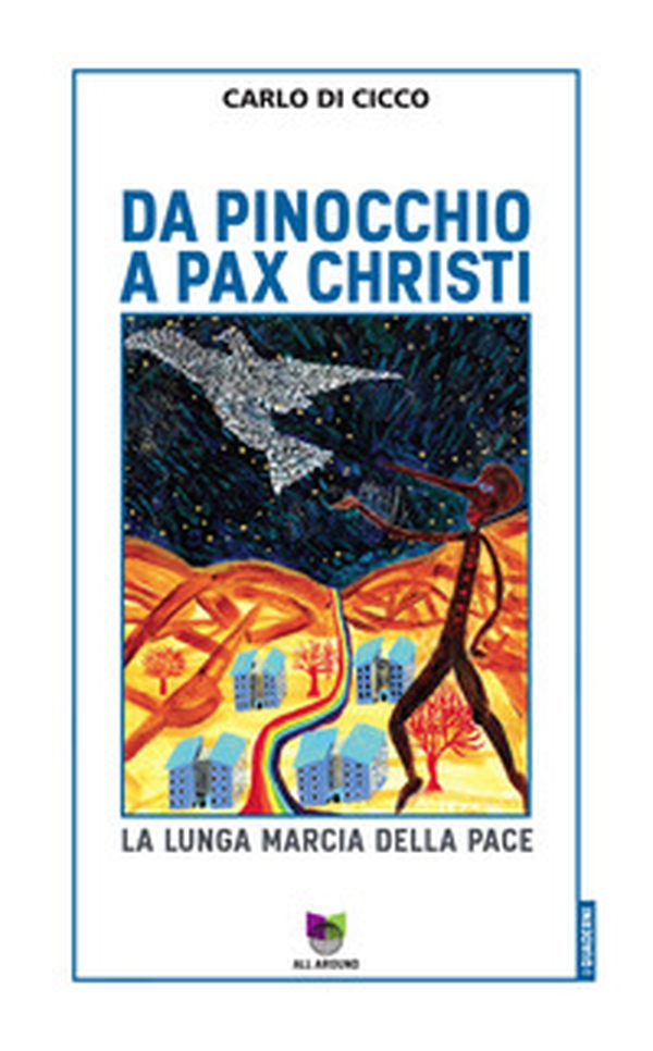 Da Pinocchio a Pax Christi. La lunga marcia della pace - Librerie.coop Da Pinocchio a Pax Christi. La lunga marcia della pace - Librerie.coop
