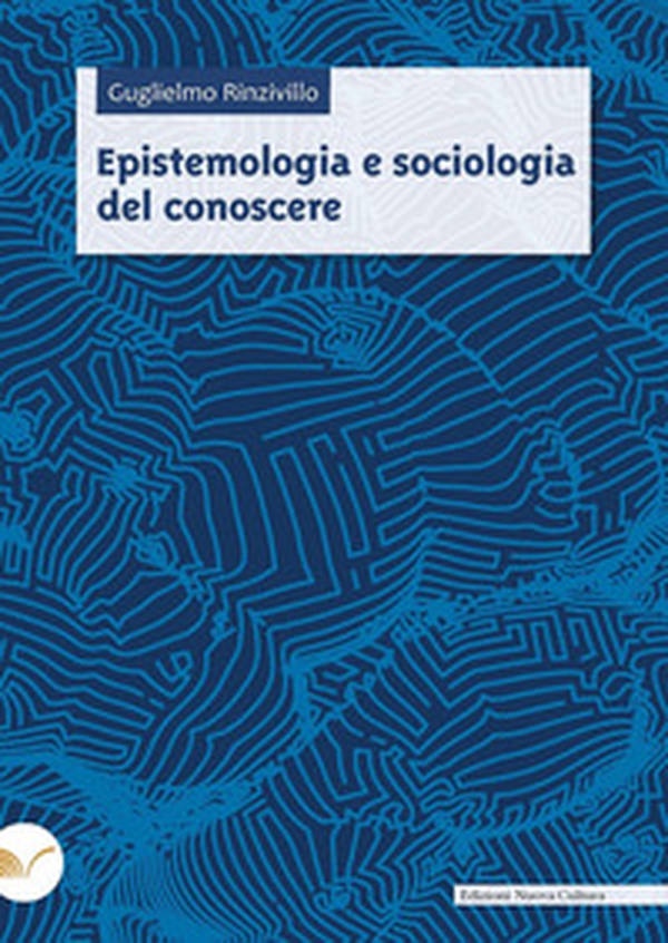 Epistemologia e sociologia del conoscere - Librerie.coop Epistemologia e sociologia del conoscere - Librerie.coop