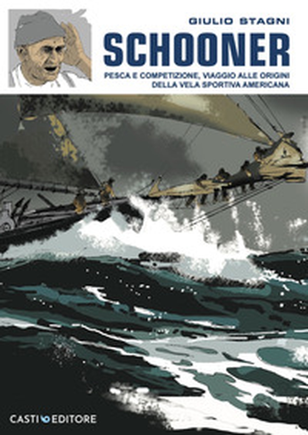 Schooner. Pesca e competizione, viaggio alle origini della vela sportiva americana - Librerie.coop