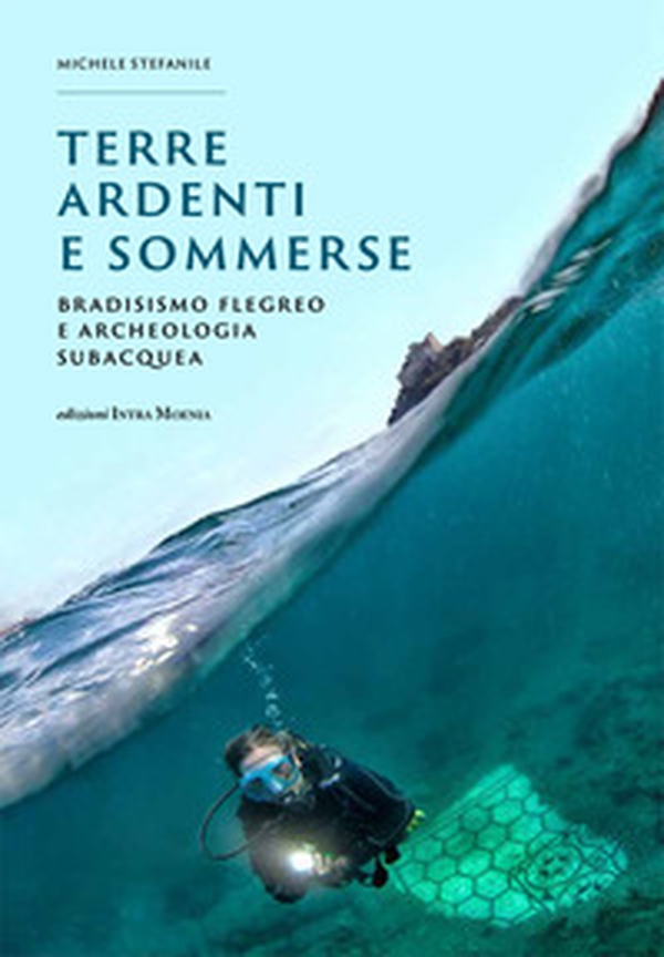 Terre ardenti e sommerse. Bradisismo flegreo e archeologia subacquea - Librerie.coop Terre ardenti e sommerse. Bradisismo flegreo e archeologia subacquea - Librerie.coop