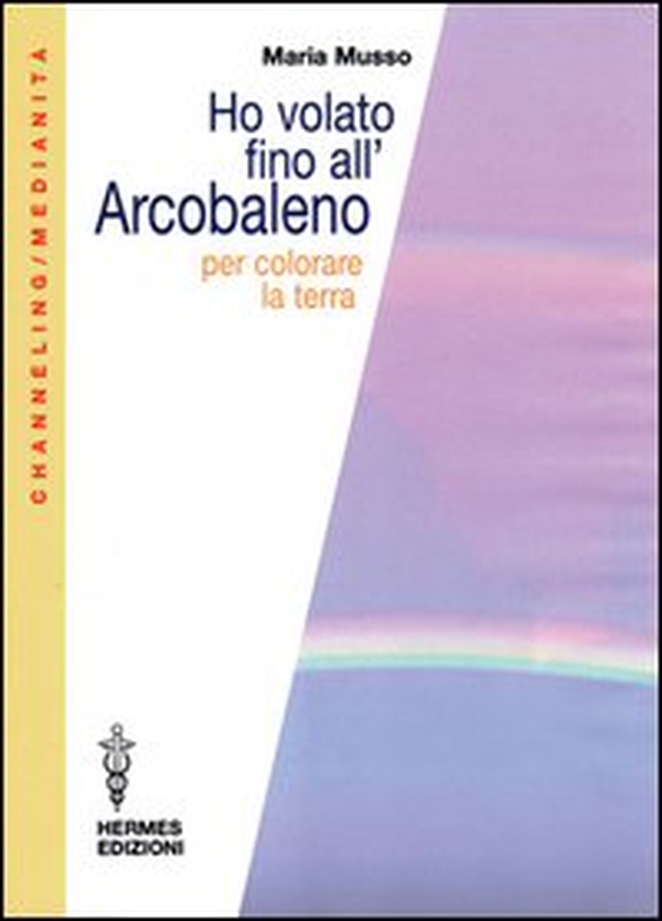 Ho volato fino all'arcobaleno per colorare la terra - Librerie.coop Ho volato fino all'arcobaleno per colorare la terra - Librerie.coop
