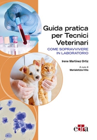 Guida pratica per tecnici Veterinari. Come sopravvivere in laboratorio - Librerie.coop Guida pratica per tecnici Veterinari. Come sopravvivere in laboratorio - Librerie.coop