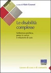 Le disabilità complesse. Sofferenza psichica, presa in carico e relazione di cura - Librerie.coop