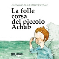 La folle corsa del piccolo achab - Librerie.coop La folle corsa del piccolo achab - Librerie.coop