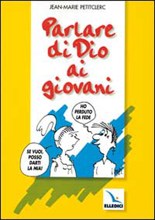 Parlare di Dio ai giovani - Librerie.coop Parlare di Dio ai giovani - Librerie.coop
